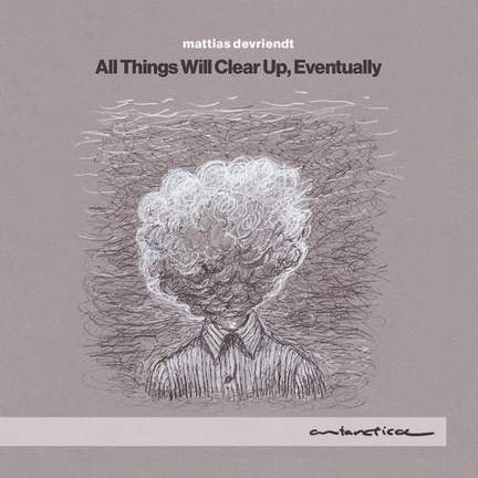 Devriendt: All things Will Clear Up, Eventually