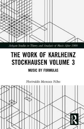 The Work of Karlheinz Stockhausen Volume 3: Music by Formulas