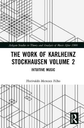 The Work of Karlheinz Stockhausen Volume 2: Intuitive Music