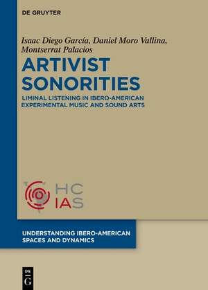 Artivist Sonorities: Liminal Listening in Ibero-American Experimental Music and Sound Arts