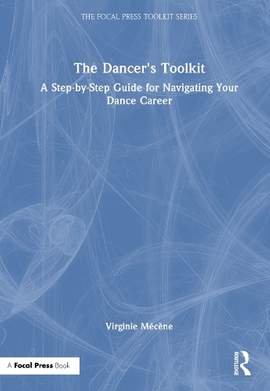 The Dancer's Toolkit: A Step-by-Step Guide for Navigating Your Dance Career