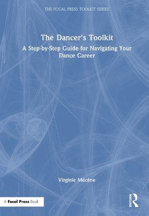 The Dancer's Toolkit: A Step-by-Step Guide for Navigating Your Dance Career