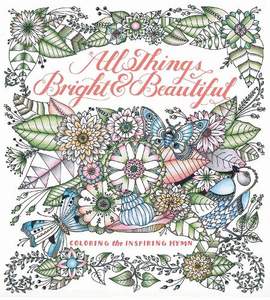 All Things Bright & Beautiful: Coloring the Christian Hymn