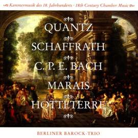Quantz, Schaffrath, Bach, Marais, Hotteterre - 18th Century Chamber Music