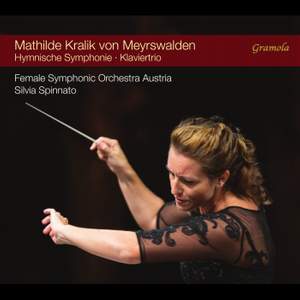 Mathilde Kralik von Meyrswalden: Hymnic Symphony; Piano Trio