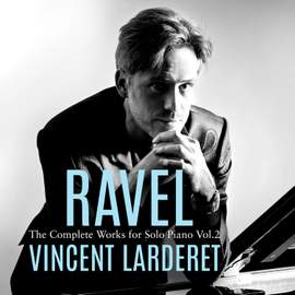 Ravel: Complete Works for Solo Piano, Vol. 2