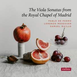 The Viola Sonatas from the Royal Chapel of Madrid