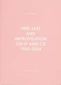 Free Jazz and Improvisation on LP and CD 1965-2024
