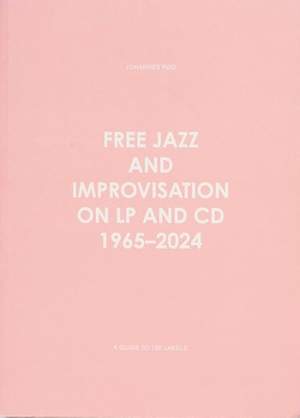 Free Jazz and Improvisation on LP and CD 1965-2024