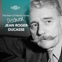 The Best of Martin Jones: Discover Roger-Ducasse