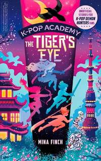 K-Pop Academy: Tiger's Eye: Unofficial adventure stories for K-Pop Demon Hunters fans: Volume 5