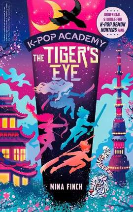 K-Pop Academy: Tiger's Eye: Unofficial adventure stories for K-Pop Demon Hunters fans: Volume 5
