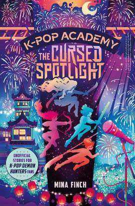 K-Pop Academy: Cursed Spotlight: Unofficial adventure stories for K-Pop Demon Hunters fans: Volume 2