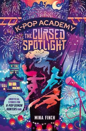 K-Pop Academy: Cursed Spotlight: Unofficial adventure stories for K-Pop Demon Hunters fans: Volume 2
