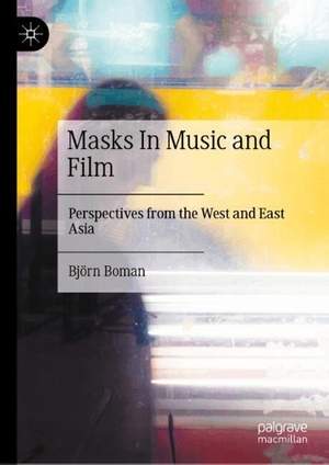 Masks In Music and Film: Perspectives from the West and East Asia