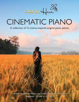 Cinematic Piano: Beautiful, Cinema Inspired Piano Sheet Music Book for Adults & Children. Grade 3-5. Intermediate - Advanced