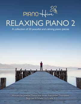 Relaxing Piano 2: Piano Sheet Music Book of 20 Relaxing Piano Pieces for Children & Adults, Late Beginner to Intermediate