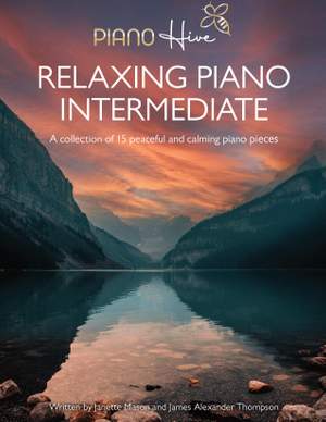Relaxing Piano Intermediate. Piano Book for Adults: Intermediate Piano Book of 15 Relaxing Original Piano Pieces for Adults & Kids