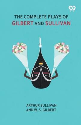 The Complete Plays Of Gilbert And Sullivan