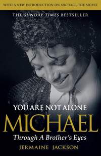 You Are Not Alone: Michael, Through a Brother’s Eyes