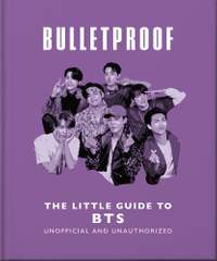 Bulletproof: The Little Guide to BTS