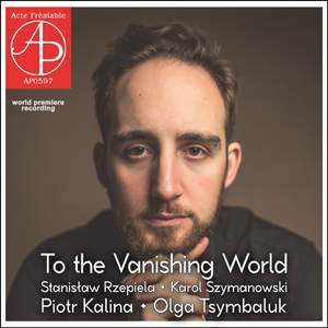Rzepiela / Szymanowski: To the Vanishing World