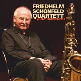 Friedhelm Schönfeld Quartett – What Happened