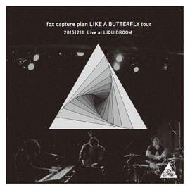 LIKE A BUTTERFLY tour 20151211 Live at LIQUIDROOM