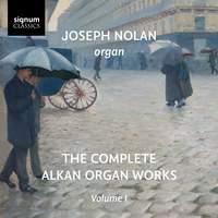 The Complete Alkan Organ Works: Volume 1