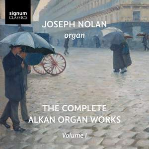 The Complete Alkan Organ Works: Volume 1