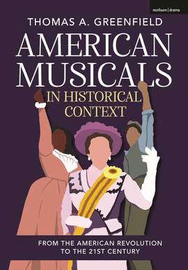 American Musicals in Historical Context: From the American Revolution to the 21st Century