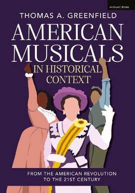 American Musicals in Historical Context: From the American Revolution to the 21st Century