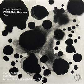 Roger Reynolds: Wisdom’s Sources / ‘o’o