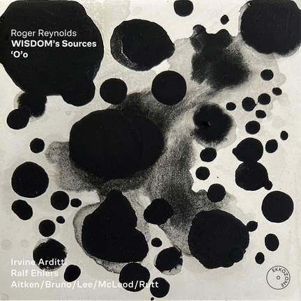 Roger Reynolds: Wisdom’s Sources / ‘o’o