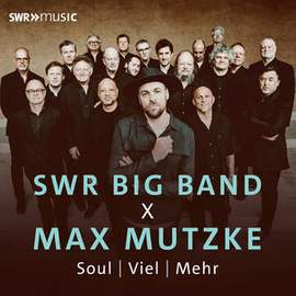 Swr Big Band X Max Mutzke: Soul | Viel | Mehr