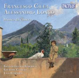 Francesco Cilea; Alessandro Longo: Chamber Music