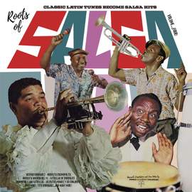 Roots of Salsa. Vol. 4 - Classic Latin Tunes Become Salsa Hits
