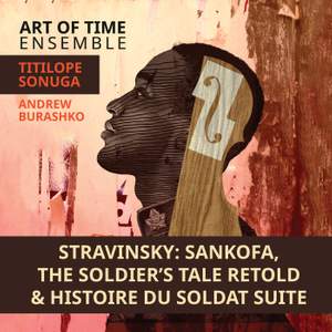 Stravinsky: Sankofa, The Soldier's Tale Retold & Histoire du soldat Suite