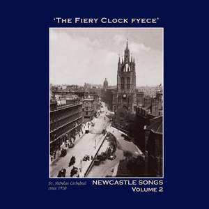 The Fiery Clock Fyece': Newcastle Songs, Vol. 2 - The Northumbria Anthology