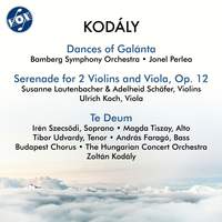 Kodály: Galántai táncok, Serenade, Op. 12 & Budavári Te Deum, K. 95
