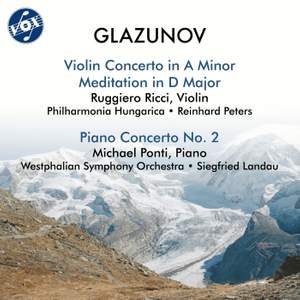 Glazunov: Violin Concerto in A Minor, Op. 82, Meditation, Op. 32 & Piano Concerto No. 2, Op. 100