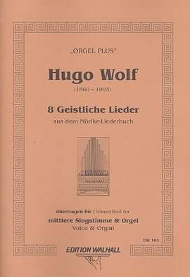 Wolf, H P J: 8 Geistliche Lieder aus dem Mörike-Liederbuch