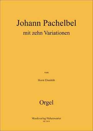 Ebenhoeh, H: Johann Pachelbel mit 10 Variationen