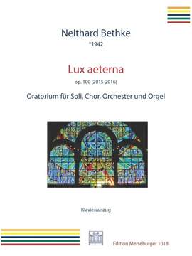 Bethke, N: Lux aeterna op.100 (2015-2016)