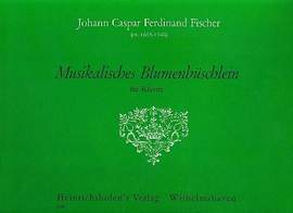 Fischer, J C F: Musikalisches Blumenbüschlein