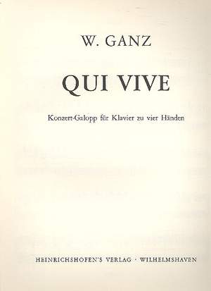 Ganz, W: Qui vive op.12 Konzert-Galopp