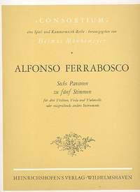 Ferrabosco, A I: 6 Pavanen zu 5 Stimmen für 3 Violinen,