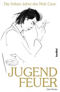 Mordue, M: Jugendfeuer - Die frühen Jahre des Nick Cave