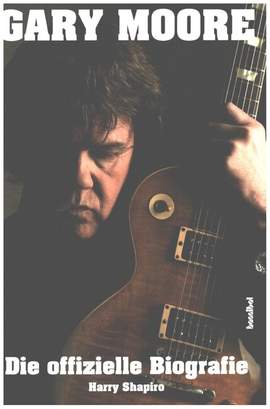 Shapiro, H: Gary Moore - Die offizielle Biografie