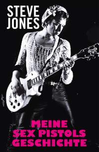 Jones, S: Meine Sex-Pistols-Geschichte